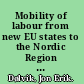Mobility of labour from new EU states to the Nordic Region development trends and consequences /