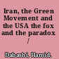 Iran, the Green Movement and the USA the fox and the paradox /