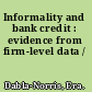 Informality and bank credit : evidence from firm-level data /