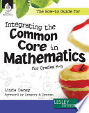 The how-to guide for integrating the Common Core in mathematics for grades K-5 /