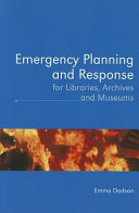 Emergency planning and response for libraries, archives, and museums /