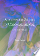 Shakespeare studies in colonial bengal : the early phase /