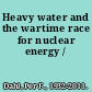 Heavy water and the wartime race for nuclear energy /