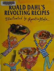 Roald Dahl's revolting recipes /