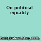 On political equality