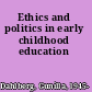 Ethics and politics in early childhood education