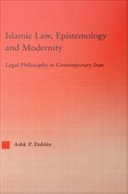 Islamic law, epistemology and modernity : legal philosophy in contemporary Iran /