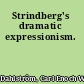 Strindberg's dramatic expressionism.