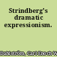 Strindberg's dramatic expressionism.