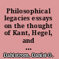 Philosophical legacies essays on the thought of Kant, Hegel, and their contemporaries /