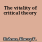 The vitality of critical theory