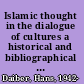 Islamic thought in the dialogue of cultures a historical and bibliographical survey /