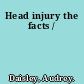 Head injury the facts /