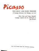 Picasso: the blue and rose periods ; a catalogue raisonné of the paintings, 1900-1906 /