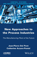 New appoaches in the process industries : the manufacturing plant of the future /