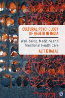 Cultural psychology of health in India : well-being, medicine and traditional health care /