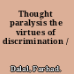 Thought paralysis the virtues of discrimination /