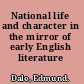 National life and character in the mirror of early English literature