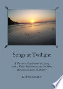 Songs at twilight a narrative exploration of living with a visual impairment and the effect this has on claims to identity /