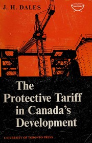 The protective tariff in Canada's development : eight essays on trade and tariffs when factors move with special reference to Canadian protectionism 1870-1955 /