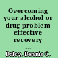Overcoming your alcohol or drug problem effective recovery strategies : workbook /