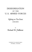 Desegregation of the U.S. Armed Forces ; fighting on two fronts, 1939-1953 /