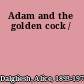 Adam and the golden cock /