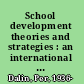 School development theories and strategies : an international handbook /