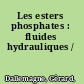 Les esters phosphates : fluides hydrauliques /