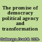 The promise of democracy political agency and transformation /