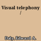 Visual telephony /