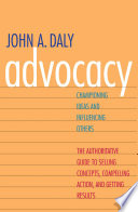 Advocacy : championing ideas and influencing others /