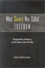 When slavery was called freedom : evangelicalism, proslavery, and the causes of the Civil War /