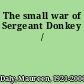 The small war of Sergeant Donkey /