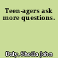 Teen-agers ask more questions.