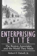 Enterprising elite : the Boston Associates and the world they made /