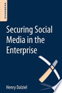 Securing social media in the enterprise /