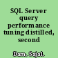 SQL Server query performance tuning distilled, second edition