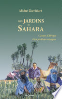 Des jardins au Sahara : Carnets d'Afrique d'un jardinier voyageur /