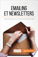 Emailing et newsletters : Toutes les clés pour une communication performante /