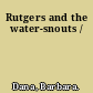 Rutgers and the water-snouts /