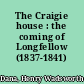 The Craigie house : the coming of Longfellow (1837-1841) /