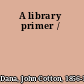 A library primer /