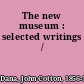 The new museum : selected writings /