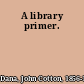 A library primer.