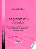 Les grands crus bordelais : Monographies et photographies des châteaux et vignobles : première série /