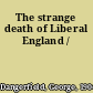 The strange death of Liberal England /