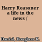 Harry Reasoner a life in the news /