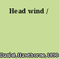 Head wind /
