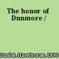 The honor of Dunmore /